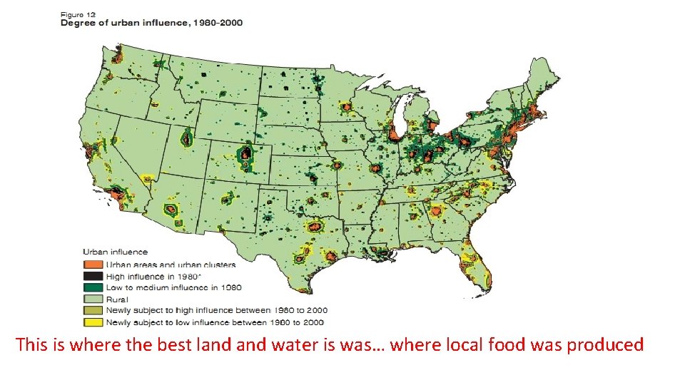 This is where the best land water is was… where local food was produced