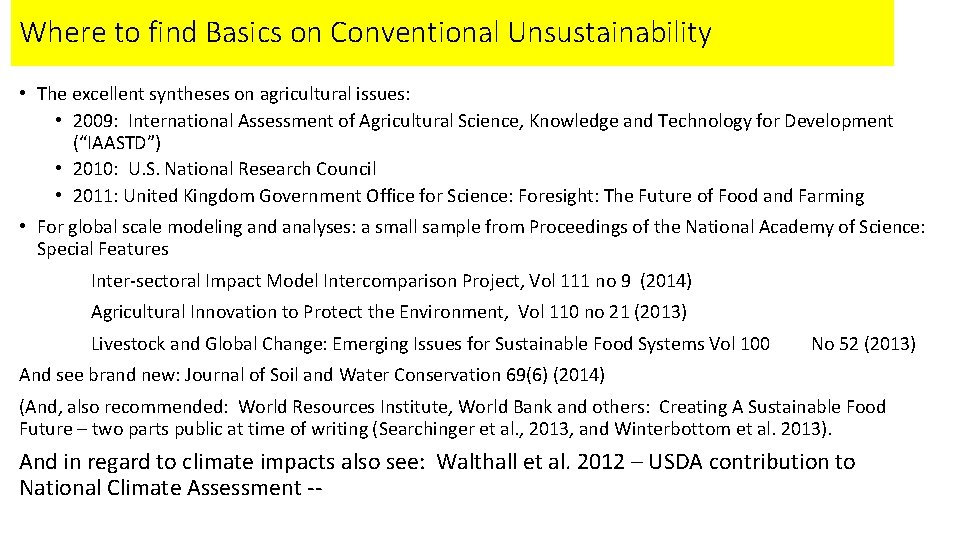 Where to find Basics on Conventional Unsustainability • The excellent syntheses on agricultural issues: