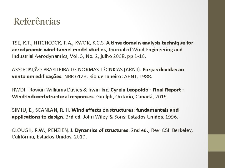 Referências TSE, K. T. , HITCHCOCK, P. A. , KWOK, K. C. S. A