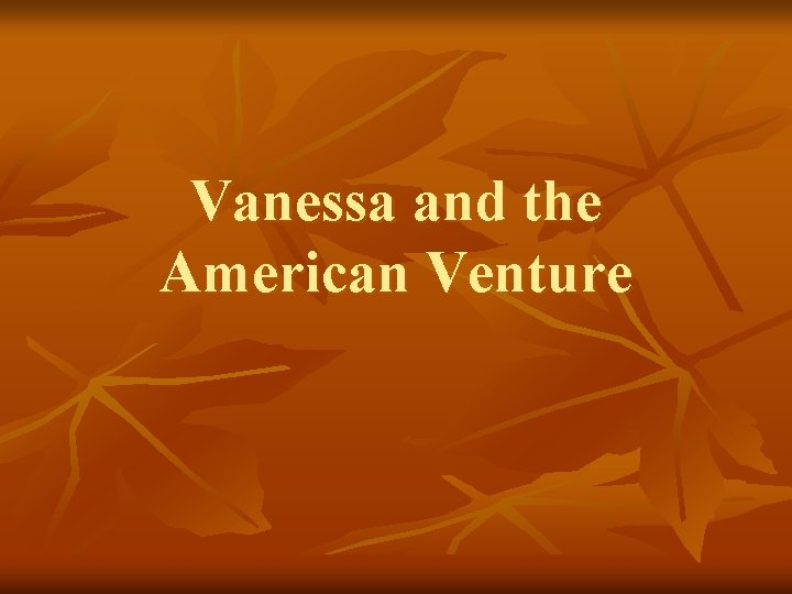 Vanessa and the American Venture 