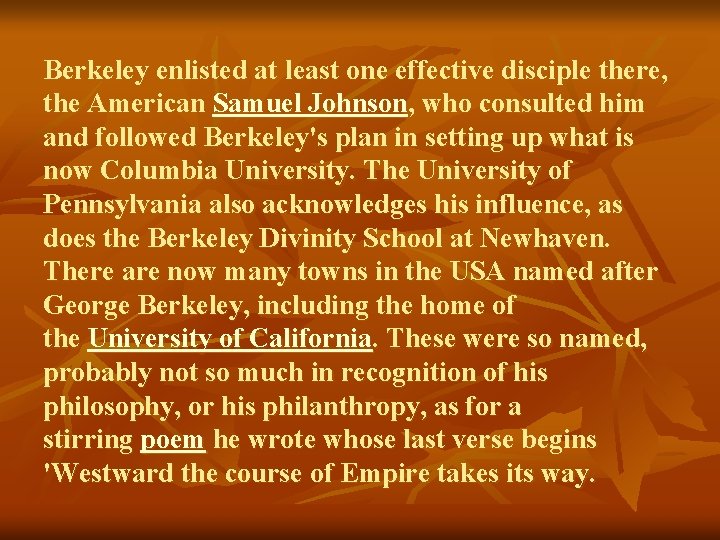 Berkeley enlisted at least one effective disciple there, the American Samuel Johnson, who consulted