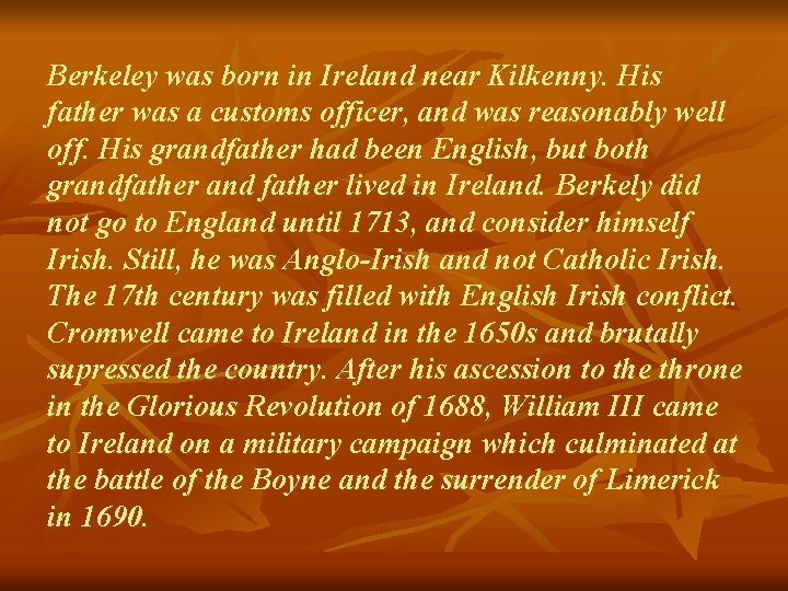 Berkeley was born in Ireland near Kilkenny. His father was a customs officer, and