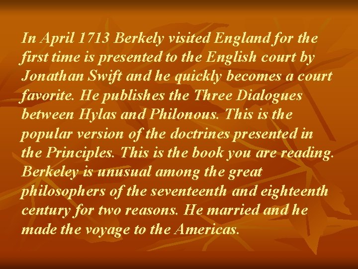 In April 1713 Berkely visited England for the first time is presented to the