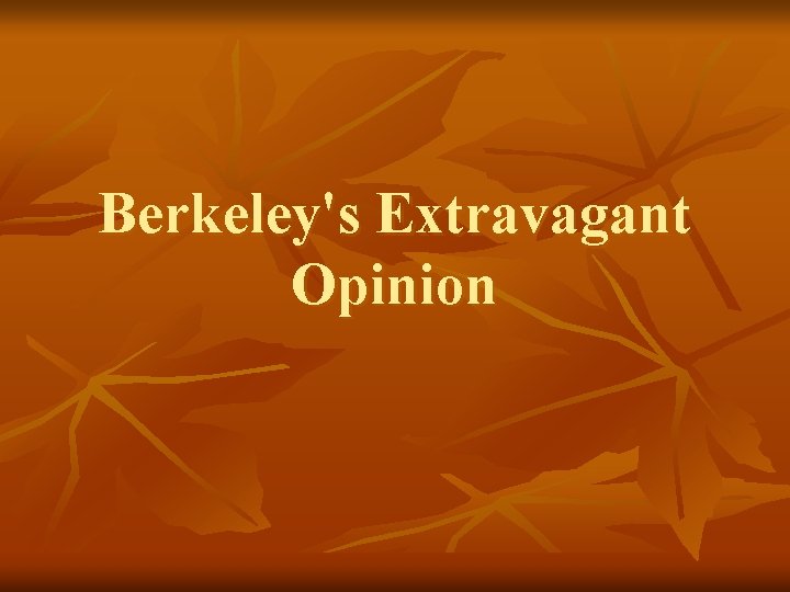Berkeley's Extravagant Opinion 