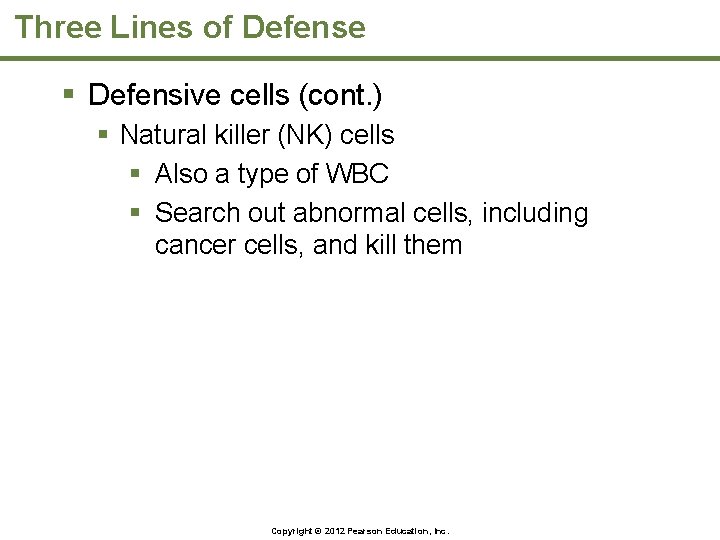 Three Lines of Defense § Defensive cells (cont. ) § Natural killer (NK) cells