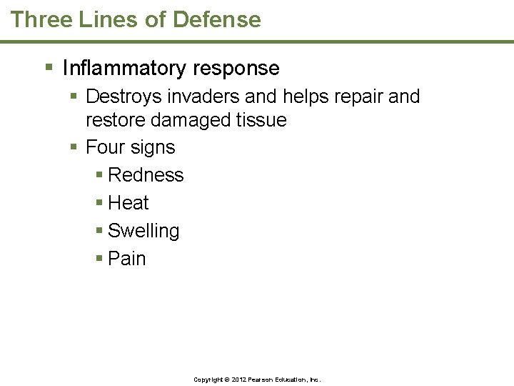 Three Lines of Defense § Inflammatory response § Destroys invaders and helps repair and