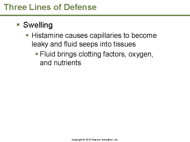 Three Lines of Defense § Swelling § Histamine causes capillaries to become leaky and