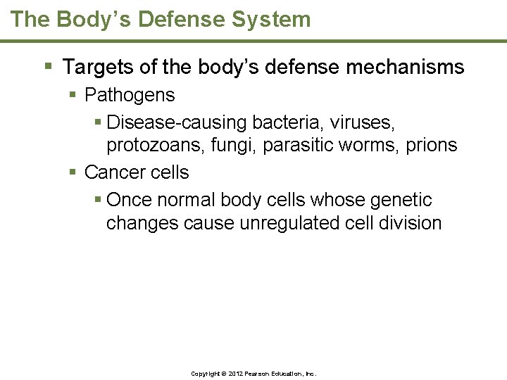 The Body’s Defense System § Targets of the body’s defense mechanisms § Pathogens §