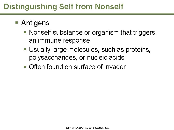 Distinguishing Self from Nonself § Antigens § Nonself substance or organism that triggers an