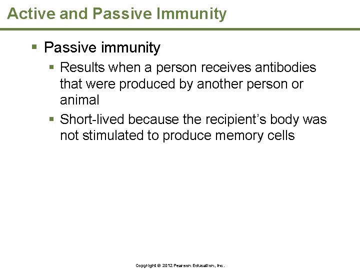 Active and Passive Immunity § Passive immunity § Results when a person receives antibodies