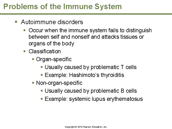 Problems of the Immune System § Autoimmune disorders § Occur when the immune system
