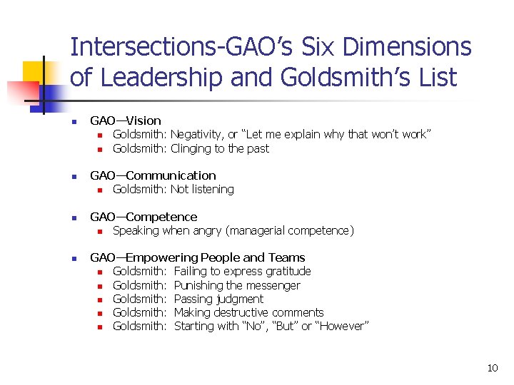 Intersections-GAO’s Six Dimensions of Leadership and Goldsmith’s List n n GAO—Vision n Goldsmith: Negativity,