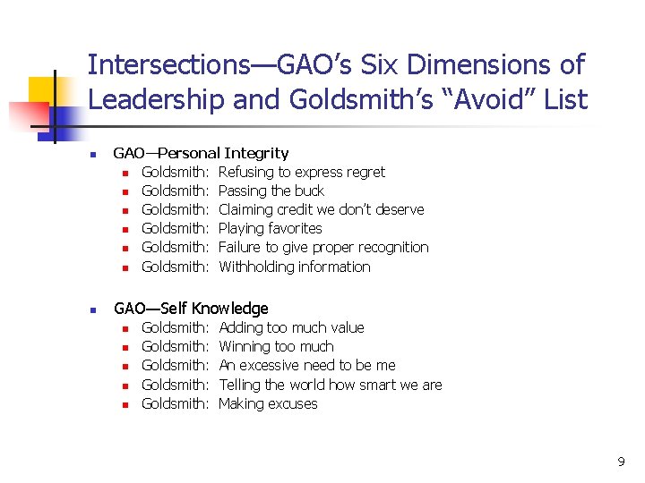 Intersections—GAO’s Six Dimensions of Leadership and Goldsmith’s “Avoid” List n n GAO—Personal Integrity n