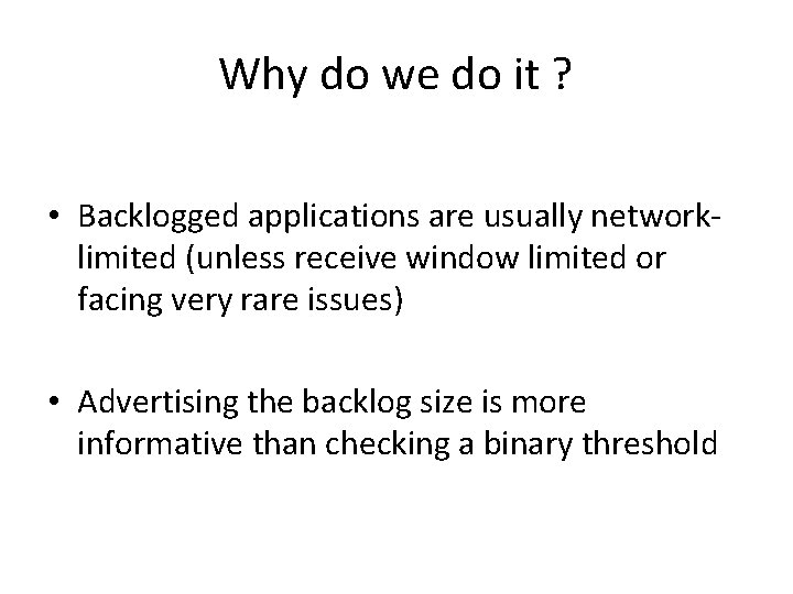 Why do we do it ? • Backlogged applications are usually networklimited (unless receive