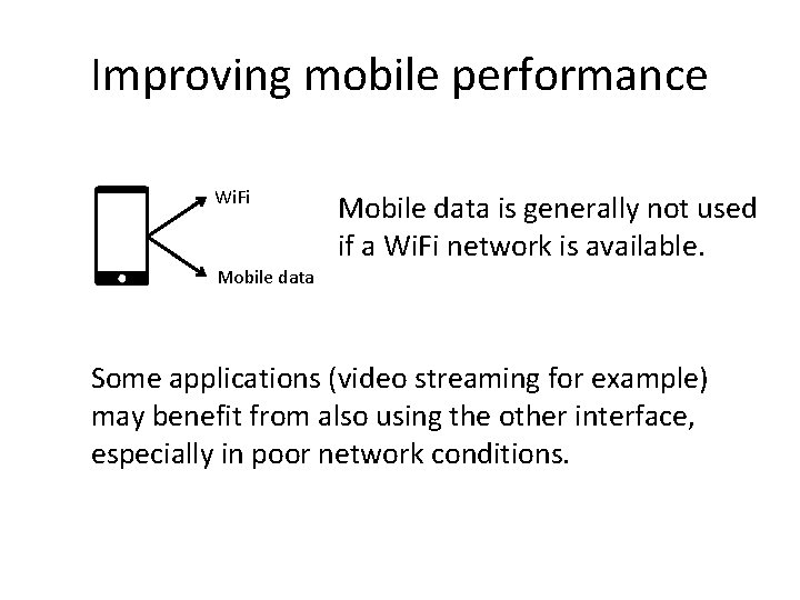 Improving mobile performance Wi. Fi Mobile data is generally not used if a Wi.