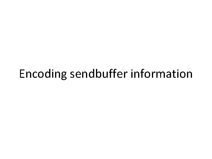 Encoding sendbuffer information 