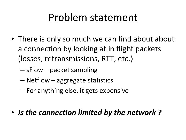 Problem statement • There is only so much we can find about a connection