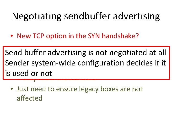 Negotiating sendbuffer advertising • New TCP option in the SYN handshake? Send buffer advertising