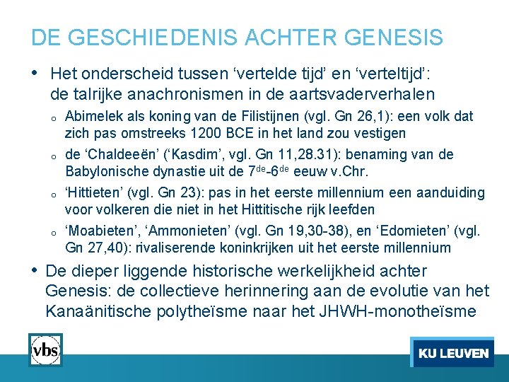 DE GESCHIEDENIS ACHTER GENESIS • Het onderscheid tussen ‘vertelde tijd’ en ‘verteltijd’: de talrijke