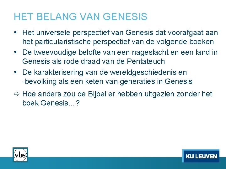 HET BELANG VAN GENESIS • Het universele perspectief van Genesis dat voorafgaat aan het