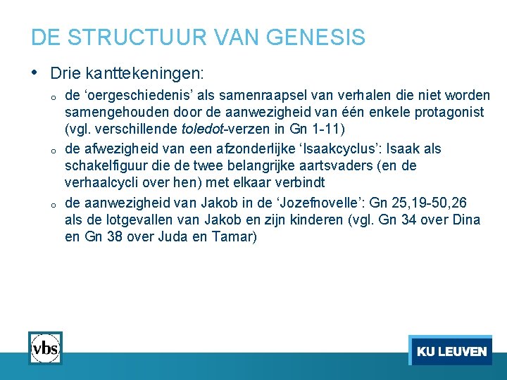 DE STRUCTUUR VAN GENESIS • Drie kanttekeningen: o o o de ‘oergeschiedenis’ als samenraapsel
