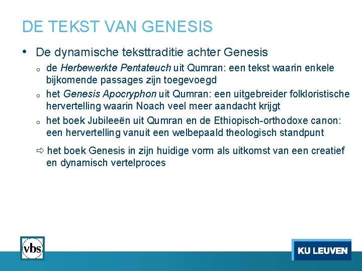 DE TEKST VAN GENESIS • De dynamische teksttraditie achter Genesis o o o de