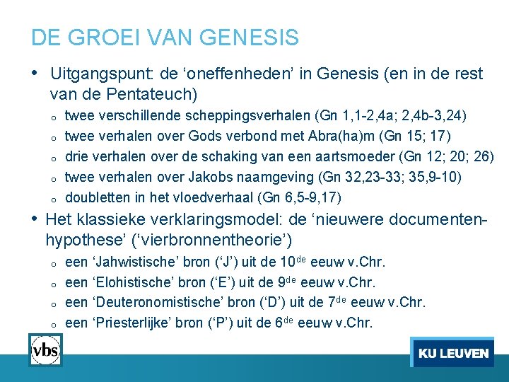 DE GROEI VAN GENESIS • Uitgangspunt: de ‘oneffenheden’ in Genesis (en in de rest