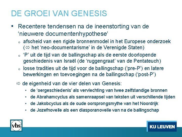DE GROEI VAN GENESIS • Recentere tendensen na de ineenstorting van de ‘nieuwere documentenhypothese’