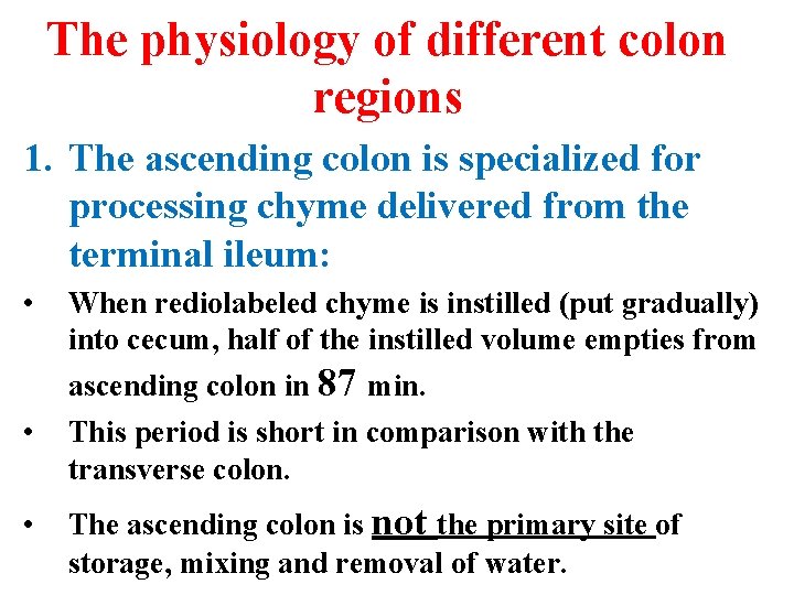 The physiology of different colon regions 1. The ascending colon is specialized for processing
