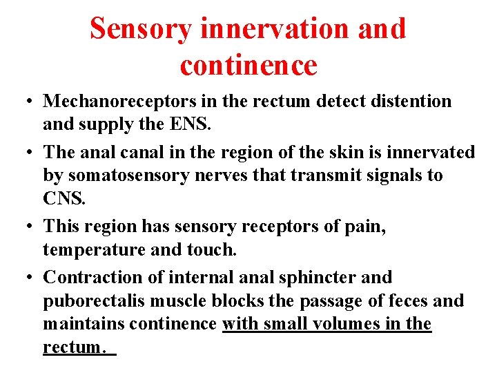 Sensory innervation and continence • Mechanoreceptors in the rectum detect distention and supply the