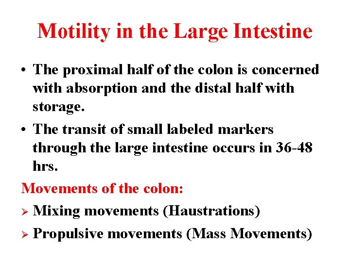 Motility in the Large Intestine • The proximal half of the colon is concerned