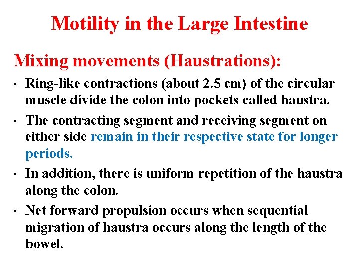 Motility in the Large Intestine Mixing movements (Haustrations): • • Ring-like contractions (about 2.
