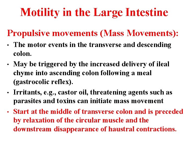 Motility in the Large Intestine Propulsive movements (Mass Movements): • • The motor events