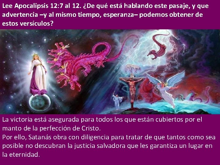 Lee Apocalipsis 12: 7 al 12. ¿De qué está hablando este pasaje, y que