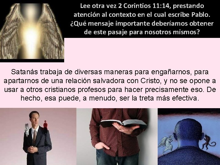 Lee otra vez 2 Corintios 11: 14, prestando atención al contexto en el cual