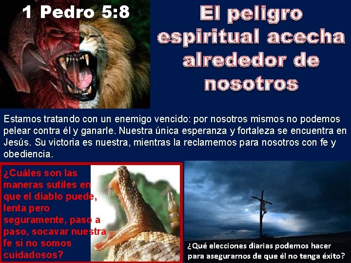 1 Pedro 5: 8 Estamos tratando con un enemigo vencido: por nosotros mismos no