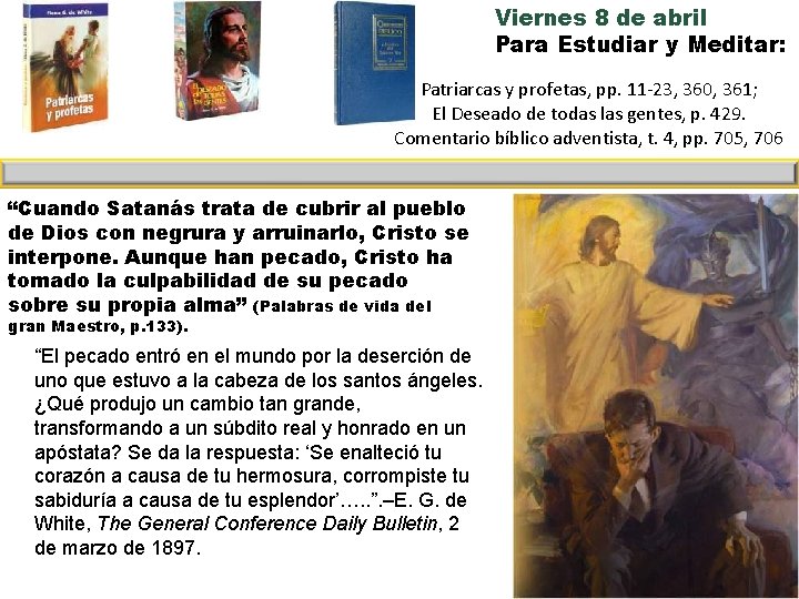 Viernes 8 de abril Para Estudiar y Meditar: Patriarcas y profetas, pp. 11 -23,