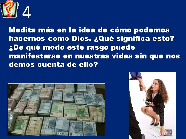 4 Medita más en la idea de cómo podemos hacernos como Dios. ¿Qué significa