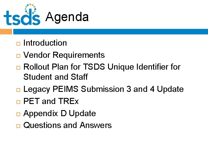 Agenda Introduction Vendor Requirements Rollout Plan for TSDS Unique Identifier for Student and Staff