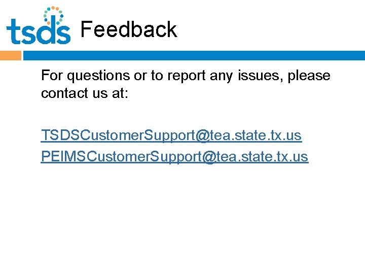 Feedback For questions or to report any issues, please contact us at: TSDSCustomer. Support@tea.