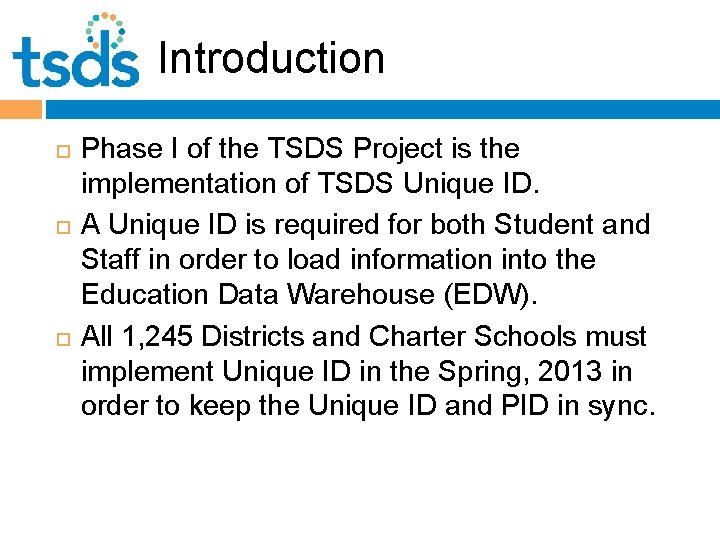 Introduction Phase I of the TSDS Project is the implementation of TSDS Unique ID.