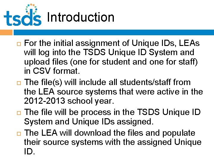 Introduction For the initial assignment of Unique IDs, LEAs will log into the TSDS