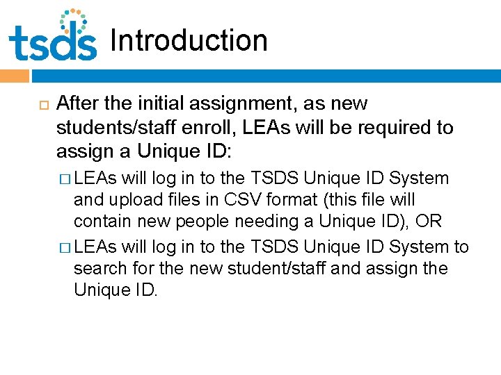 Introduction After the initial assignment, as new students/staff enroll, LEAs will be required to