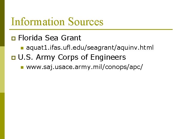 Information Sources p Florida Sea Grant n p aquat 1. ifas. ufl. edu/seagrant/aquinv. html