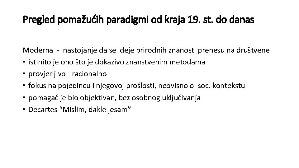 Pregled pomažućih paradigmi od kraja 19. st. do danas Moderna - nastojanje da se