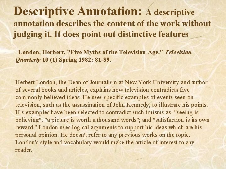 Descriptive Annotation: A descriptive annotation describes the content of the work without judging it.