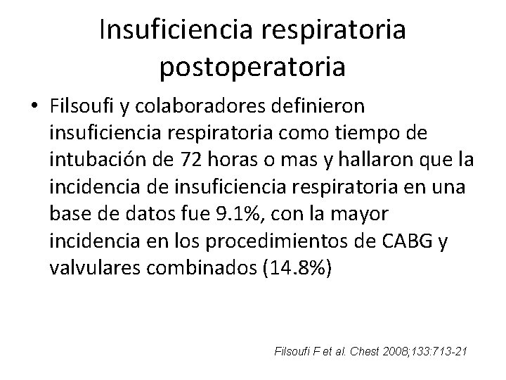 Insuficiencia respiratoria postoperatoria • Filsoufi y colaboradores definieron insuficiencia respiratoria como tiempo de intubación