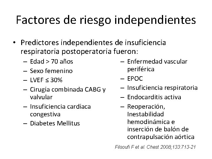 Factores de riesgo independientes • Predictores independientes de insuficiencia respiratoria postoperatoria fueron: Edad >