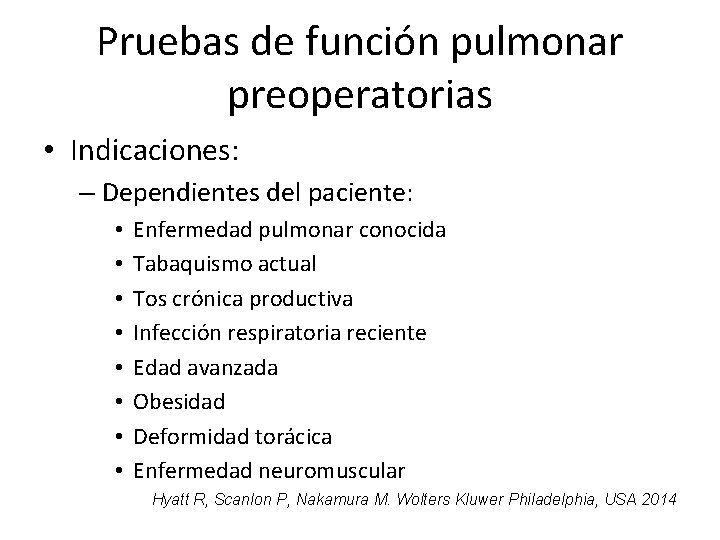 Pruebas de función pulmonar preoperatorias • Indicaciones: – Dependientes del paciente: • • Enfermedad