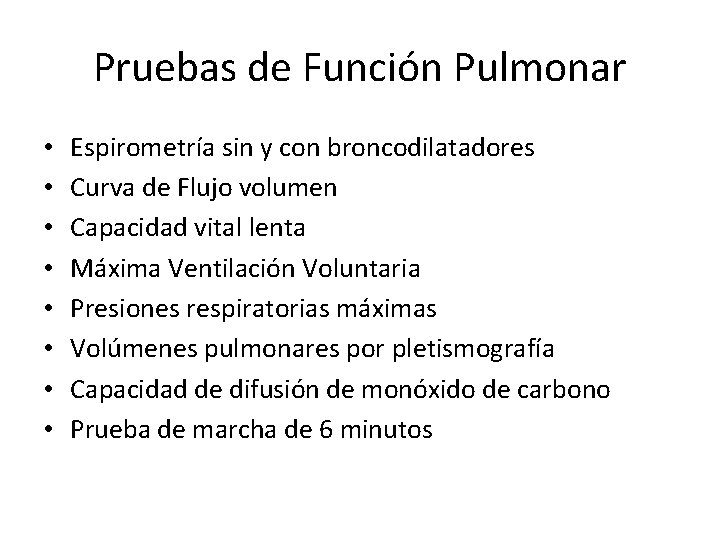 Pruebas de Función Pulmonar • • Espirometría sin y con broncodilatadores Curva de Flujo